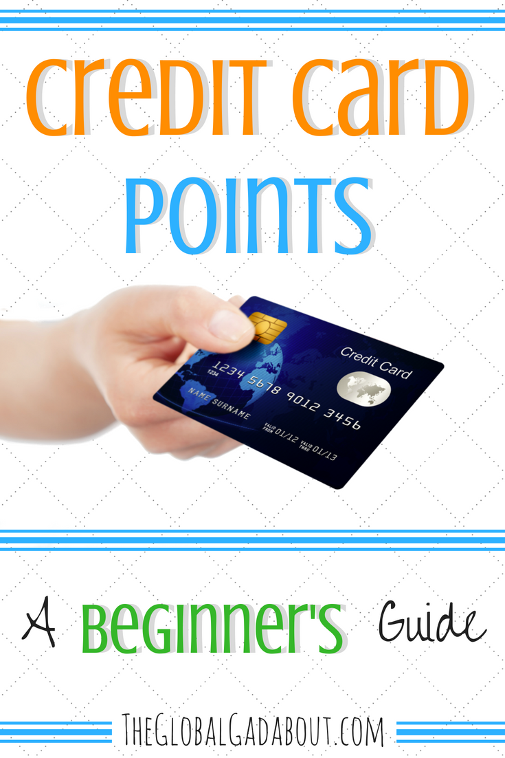 Credit Card Points: A Beginner's Guide - The Global Gadabout