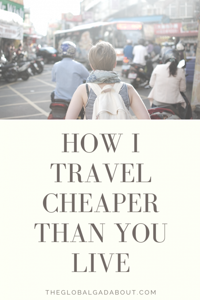 Believe it or not, I can continuously travel cheaper than most people live a normal life. Check out this post to find out how! I include details about 4 basic categories of travel expenses - transportation, accommodation, food, and sightseeing & entertainment - and how I spend little to nothing on each to ultimately pay less than minimal costs of living a "normal" life. #theglobalgadabout #traveltips #cheaptravel #budgettravel