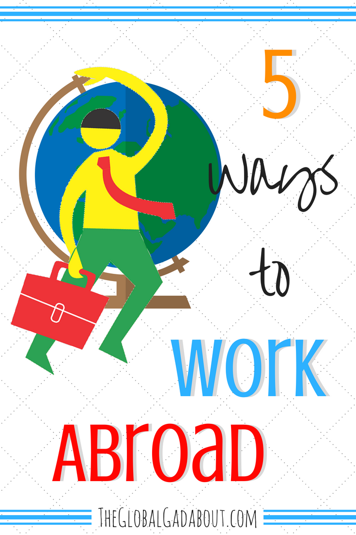 Looking for a way to travel for long periods of time and to earn some money along the way? Want to experience living and working in another culture? Check out this post for 5 ways to work abroad! #workabroad #travelblog #theglobalgadabout #traveltips #jobsabroad