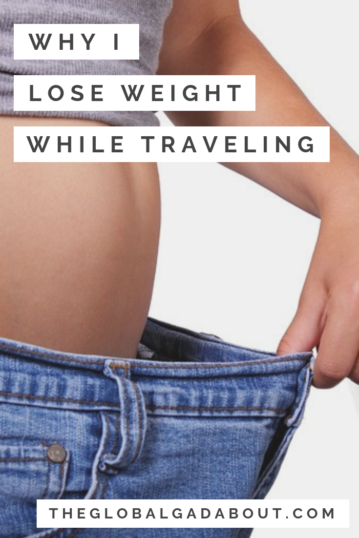 Most people gain weight when they travel, but not me. I always lost weight! Check out this post to find out why: theglobalgadabout.com #weightloss #traveldiet #theglobalgadabout #diettips