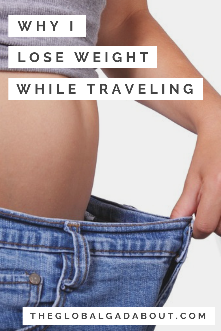 Why I Always Lose Weight When I Travel - The Global Gadabout