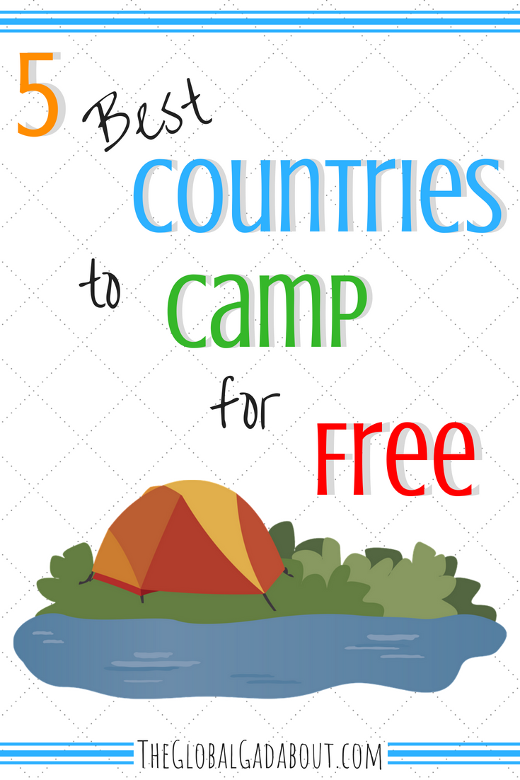 There are many places where you can camp for free in the wild, outside campgrounds. Here are 5 of the best countries around the world that are #freecamping paradises! #wildcamping #camping #campingtips #campingabroad #theglobalgadabout #travelblog #travelblogger