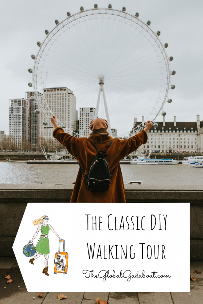 Woman seen from behind with arm raised standing on the bank of the Thames River with the London Eye ferris wheel across the river behind her. A white luggage tag shape covers her legs with The Global Gadabout logo and the words "The Classic DIY Walking Tour. TheGlobalGadabout.com".