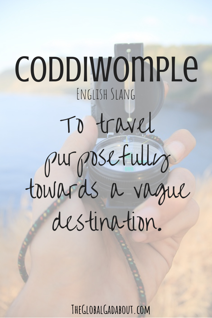 What does #coddiwomple or #peregrinate mean? Believe it or not, those are English words. Click through to learn more fun travel vocabulary! #theglobalgadabout #travelwords #vocabulary #definition #travelvocab #gadabout #quest #travelblog #travelblogger