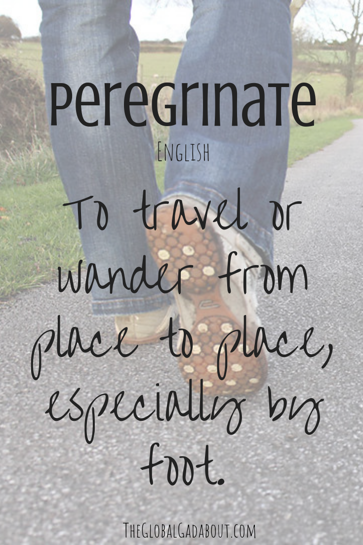 What does #coddiwomple or #peregrinate mean? Believe it or not, those are English words. Click through to learn more fun travel vocabulary! #theglobalgadabout #travelwords #vocabulary #definition #travelvocab #gadabout #quest #travelblog #travelblogger