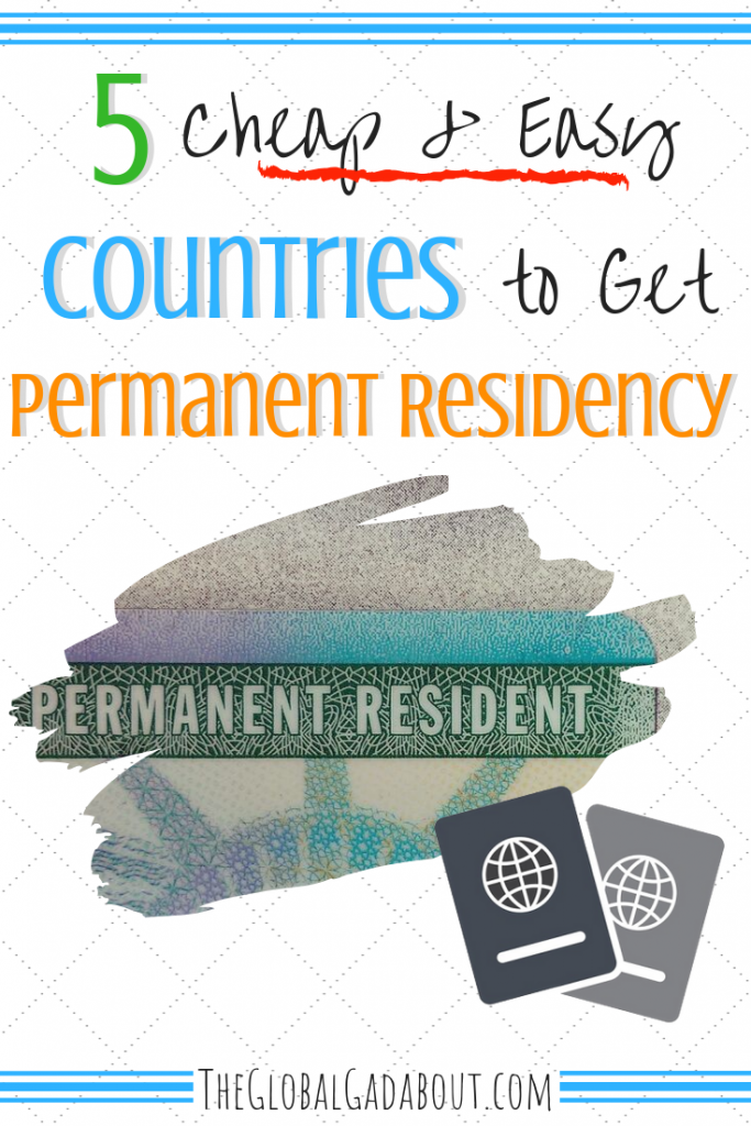 5 Cheap & Easy Countries to Get Permanent Residency The Global Gadabout