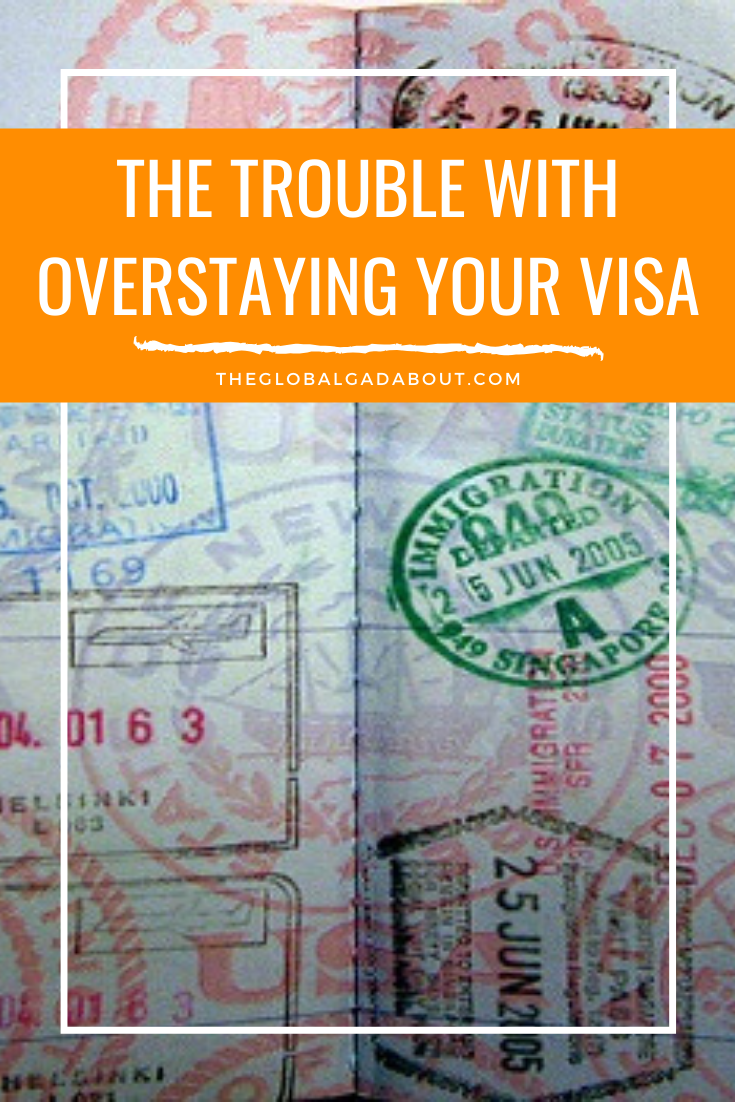 What Happens If You Overstay Your Visa? - The Global Gadabout